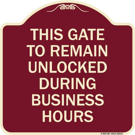 Signmission This Gate to Remain Unlocked During Business Hours Heavy-Gauge Alum Sign, 18" x 18", BU-1818-22816 A-DES-BU-1818-22816